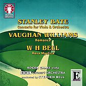 S.Bate: Concerto for Viola & Orchestra; Vaughan Williams: Romance; W.H.Bell: Rosa Mystica / Roger Chase(vn), Stephen Bell(cond), BBC Concert Orchestra