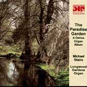 The Paradise Garden - A Delius Organ Album / Michael Stairs