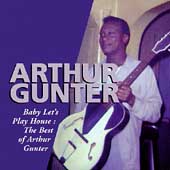 Baby Let's Play House (The Best Of Arthur Gunter)