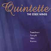 Quintette - Freedman, Forsyth, Hetu, Kenins / Essex Winds Quintette - Freedman, Forsyth, Hetu, Kenins / Essex Winds