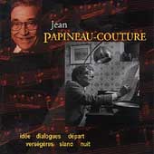 Papineau-Couture: Idee, Dialogues, Depart, Vercegeres, etc
