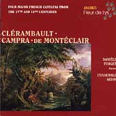 Clerambault, Campra, de Monteclair: Cantatas / Forget, Arion