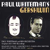 Paul Whiteman's Gershwin - Rhapsody in Blue, etc / Gershwin Paul Whiteman's Gershwin - Rhapsody in Blue, etc / Gershwin