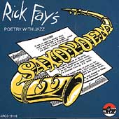 Rick Fay's: Sax-O-Poem Poetry and Jazz Rick Fay's: Sax-O-Poem Poetry and Jazz