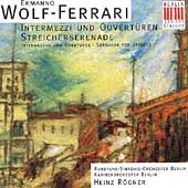Ermanno Wolf-Ferrari: Intermezzos and Overtures / Heinz Rogner, Berlin Chamber Orchestra