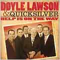Doyle Lawson &Quicksilver/Help Is on the Way[HMG11552]