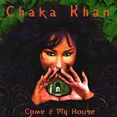 Chaka Khan/Come 2 My House