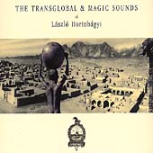 The Transglobal & Magic Sound of Laszlo Hortobagyi The Transglobal & Magic Sound of Laszlo Hortobagyi