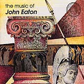 The Music of John Eaton The Music of John Eaton