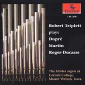 Dupre, Martin, Roger-Ducasse: Organ Works / Triplett