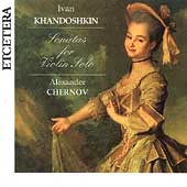 Khandoshkin: Sonatas for Violin Solo / Alexander Chernov