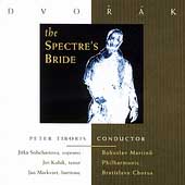 Dvorak: The Spectre's Bride / Peter Tiboris, Martinu Phil Dvorak: The Spectre's Bride / Peter Tiboris, Martinu Phil