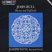 John Bull: Pavans and Galliards / Joseph Payne John Bull: Pavans and Galliards / Joseph Payne