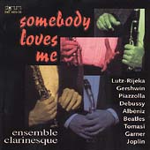 Somebody Loves Me / Ensemble Clarinesque