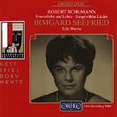 Schumann: Frauenliebe und Leben, etc / Irmgard Seefried