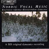 Nordic Vocal Music - Kilpinen, Grieg, Rangstroem, Sibelius Nordic Vocal Music - Kilpinen, Grieg, Rangstroem, Sibelius