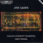 Jon Leifs: Saga Symphony / Osmo Vaenskae, Iceland Symphony Jon Leifs: Saga Symphony / Osmo Vaenskae, Iceland Symphony