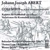 Abert: Columbus, Bass Concerto, etc / Stiefel, Lom, et al Abert: Columbus, Bass Concerto, etc / Stiefel, Lom, et al