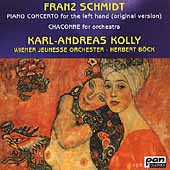 Schmidt: Piano Concerto for the Left Hand (Original Version) , Chaconne for Orchestra / Karl-Andreas Kolly(p), Herbert Bock(cond), Vienna Youth Orchestra 