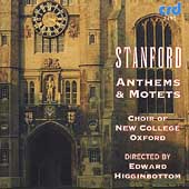 Stanford: Anthems, Motets / Higginbottom, New College Choir