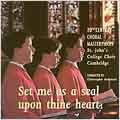 Set me as a seal upon thine heart / St. John's College Choir