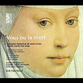 Vous ou la mort / Erik Van Nevel, Currende Consort, et al Vous ou la mort / Erik Van Nevel, Currende Consort, et al