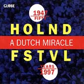Holnd Fstvl - A Dutch Miracle - Fifty Years - 1947-1997