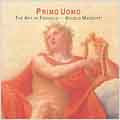 Primo Uomo - The Art of Farinelli / Angelo Manzotti