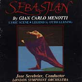 Menotti: Sebastian;  Luening: Lyric Scene, Legend /Serebrier
