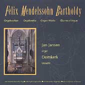 Mendelssohn: Organ Works / Jan Jansen Mendelssohn: Organ Works / Jan Jansen