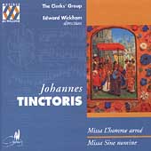 Tinctoris: Missa Sine nomine, etc / Wickham, Clerks' Group Tinctoris: Missa Sine nomine, etc / Wickham, Clerks' Group