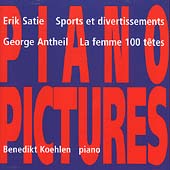 Piano Pictures - Antheil, Satie / Benedikt Koehlen