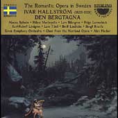 The Romantic Opera in Sweden - Hallstroem: Den Bergtagna The Romantic Opera in Sweden - Hallstroem: Den Bergtagna