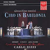 Rossini: Ciro in Babilonia / Rizzi, Dessy, Calvi, Palacio Rossini: Ciro in Babilonia / Rizzi, Dessy, Calvi, Palacio