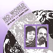 No World Improvisations / Jin Hi Kim, Joseph Celli No World Improvisations / Jin Hi Kim, Joseph Celli