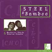 Steel and Bamboo / Robert Dick, Steve Gorn