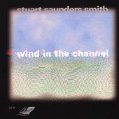 Stuart Saunders Smith: Wind in the Channel, etc