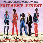 The Very Best Of Mother's Finest: Not Yer Mother's Funk