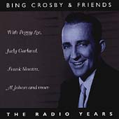 Bing Crosby & Friends: The Radio Years