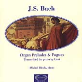 Bach: Organ Preludes & Fugues Transcribed by Liszt / Block