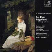 Schumann: Der Rose Pilgerfahrt /Creed, Oelze, Remmert, et al Schumann: Der Rose Pilgerfahrt /Creed, Oelze, Remmert, et al