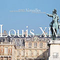 LOUIS XIV:MUSIC FOR THE SUN KING AT VERSAILLES