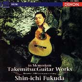 In Memoriam - Takemitsu: Guitar Works / Shin-ichi Fukuda In Memoriam - Takemitsu: Guitar Works / Shin-ichi Fukuda