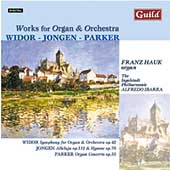 Widor, Jongen, Parker: Works for Organ and Orchestra / Hauk