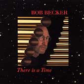Bob Becker: There is a Time