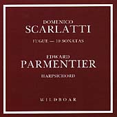 D. Scarlatti: Fugue, 10 Sonatas / Edward Parmentier D. Scarlatti: Fugue, 10 Sonatas / Edward Parmentier