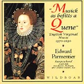 Musick as befitts a Quene - Virginal Music / Parmentier Musick as befitts a Quene - Virginal Music / Parmentier